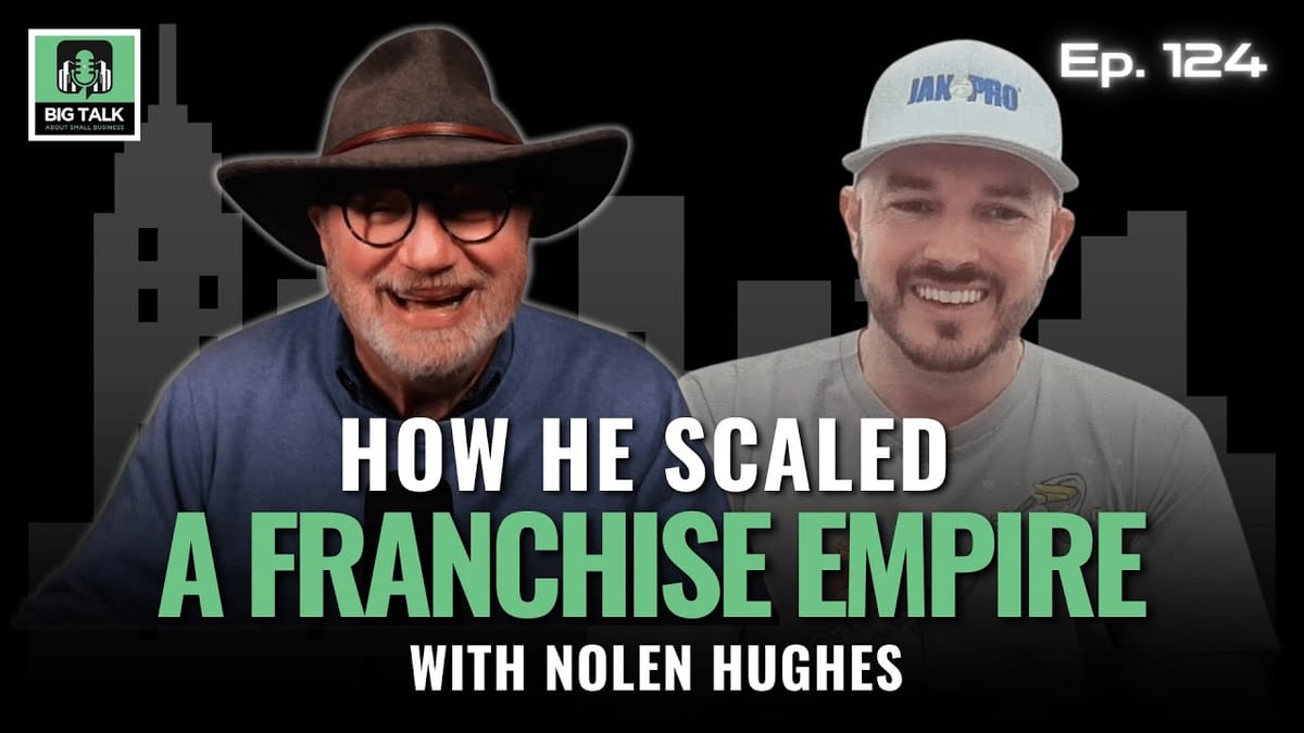 Ep. 124 - Cash Flow Runs Franchises with Nolen Hughes